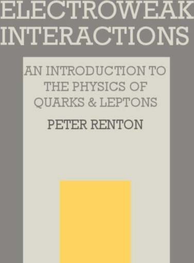 Electroweak Interactions av Peter Renton