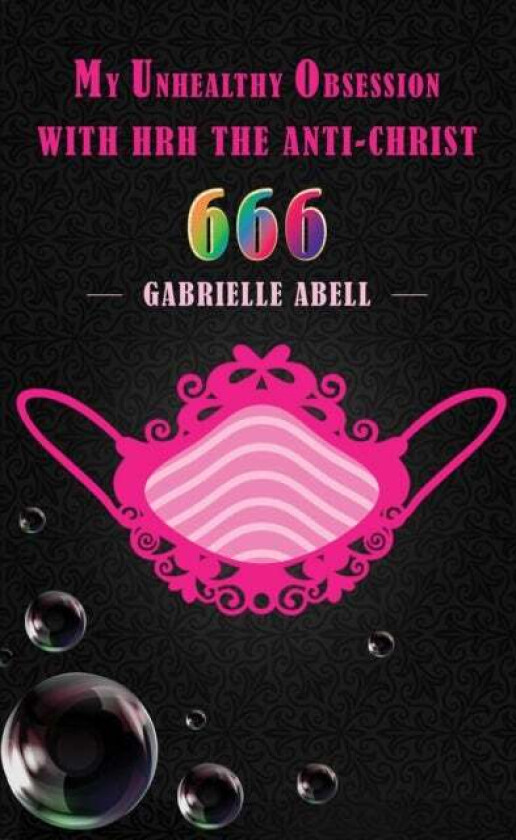 My Unhealthy Obsession With Hrh The Anti-Christ 666 Av Gabrielle Abell