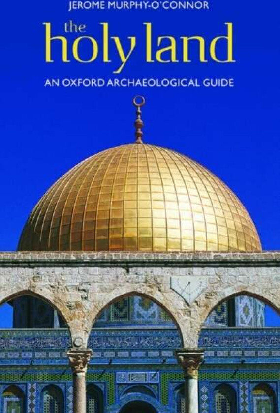 The Holy Land av Jerome (Professor of New Testament Studies Ecole Biblique et Archeologique Francaise Jerusalem) Murphy-O'Connor