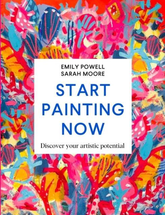 Start Painting Now Av Emily Powell, Sarah Moore