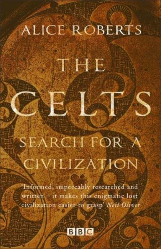 Celts, The - Search for a Civilisation av Alice Roberts
