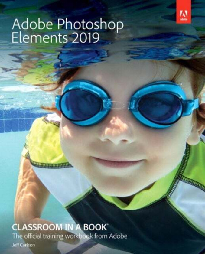 Adobe Photoshop Elements 2019 Classroom in a Book av John Evans, Katrin Straub
