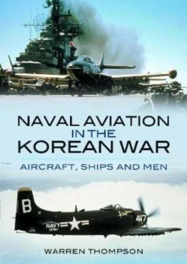 Naval Aviation in the Korean War av Warren Thompson
