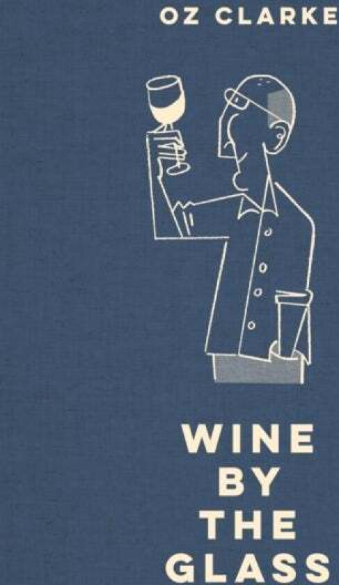 Oz Clarke Wine by the Glass av Oz Clarke