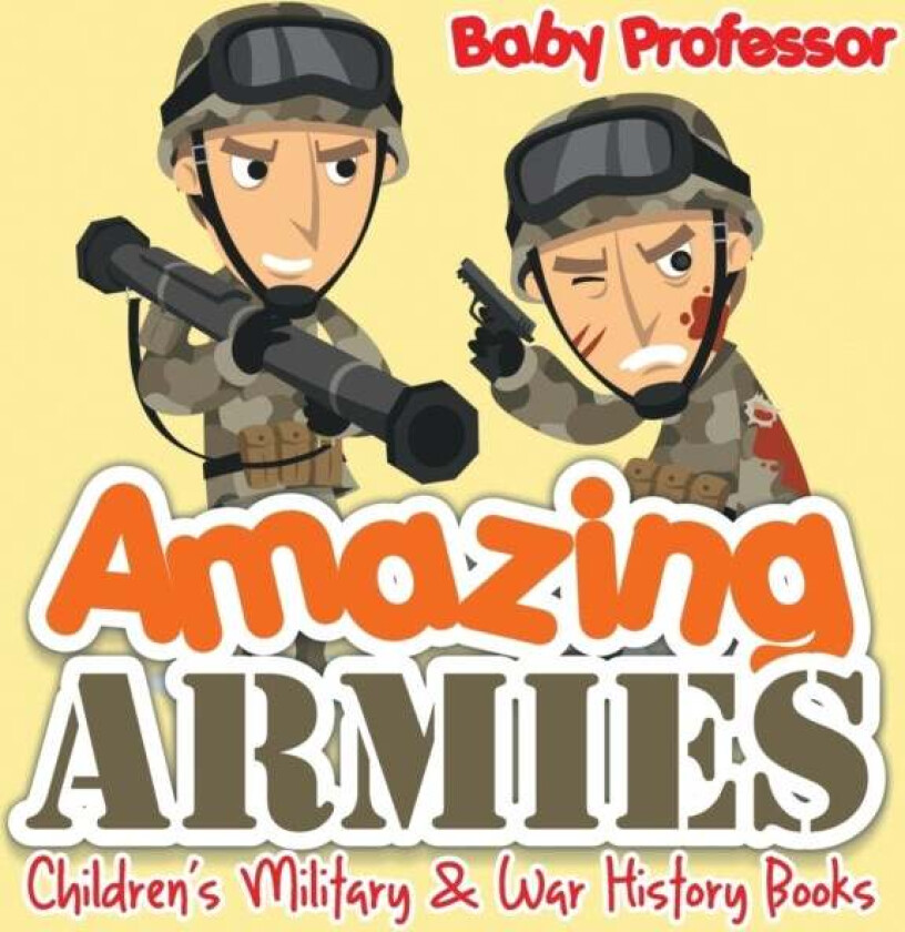 Amazing Armies Children's Military & War History Books av Baby Professor