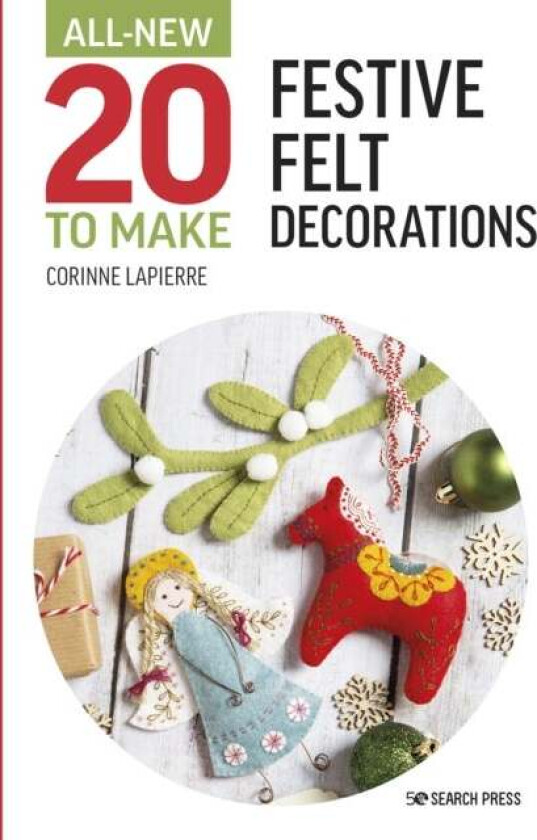 All-New Twenty to Make: Festive Felt Decorations av Corinne Lapierre