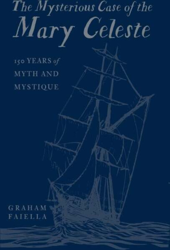 The Mysterious Case of the Mary Celeste av Graham Faiella