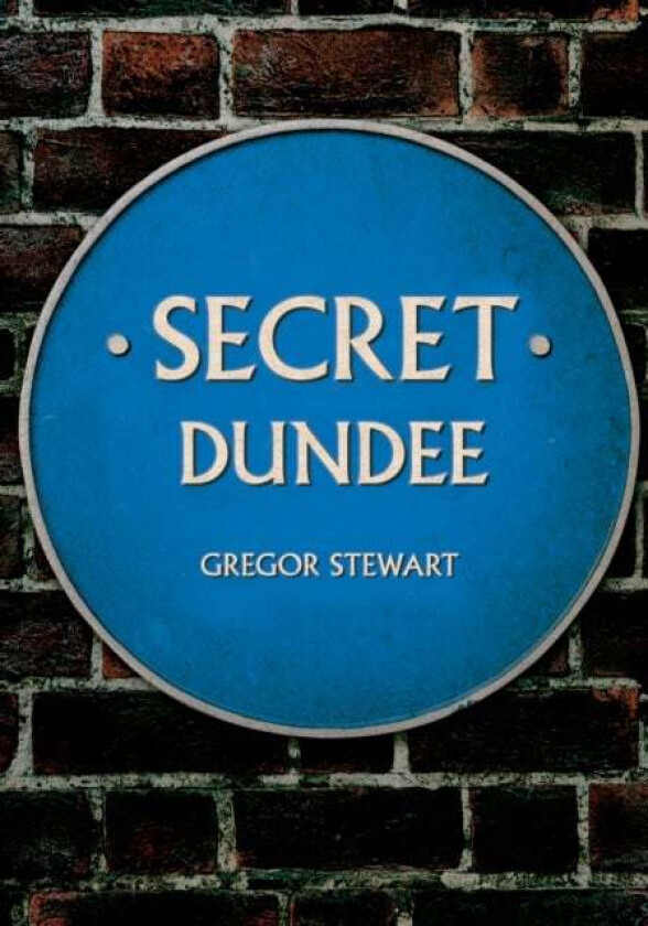 Secret Dundee av Gregor Stewart
