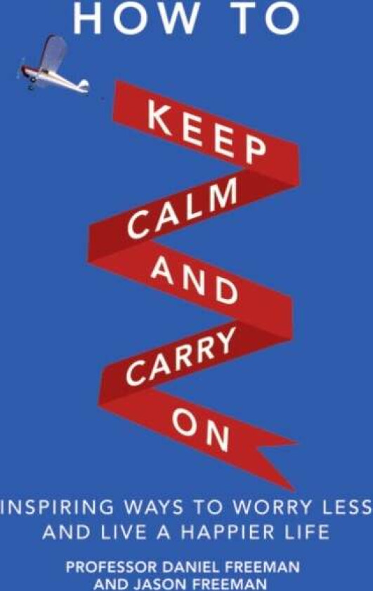 How to Keep Calm and Carry On av Daniel Freeman, Jason Freeman