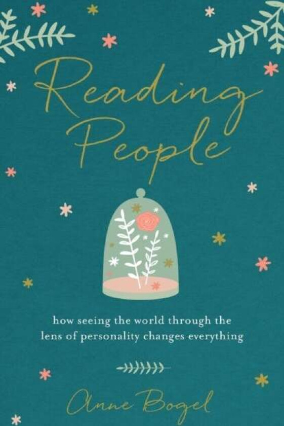 Reading People - How Seeing the World through the Lens of Personality Changes Everything av Anne Bogel
