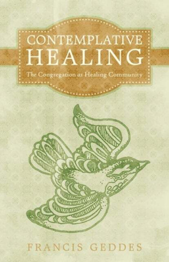 Contemplative Healing av Francis Geddes