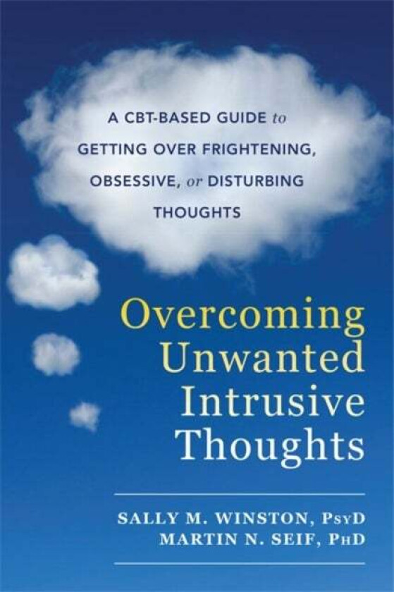 Overcoming Unwanted Intrusive Thoughts av Sally M. Winston, Martin N. Seif