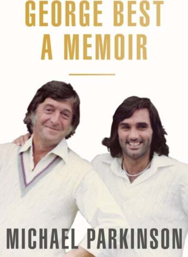 George Best: A Memoir Av Michael Parkinson