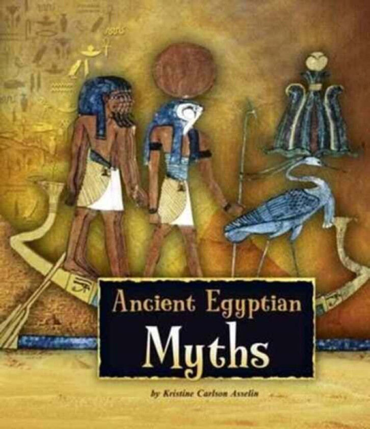 Ancient Egyptian Myths av Kristine Carlson Asselin