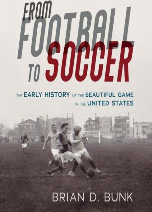 From Football to Soccer av Brian D. Bunk