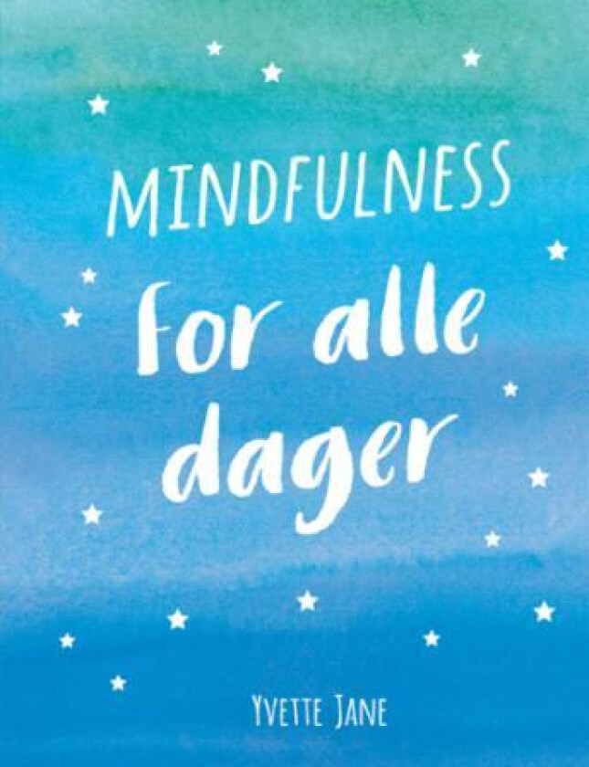 Mindfulness for alle dager av Yvette Jane