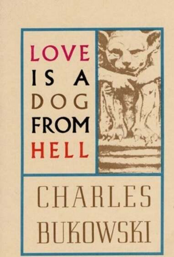 Love is a Dog From Hell av Charles Bukowski