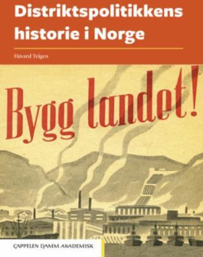 Distriktspolitikkens historie i Norge av Håvard Teigen