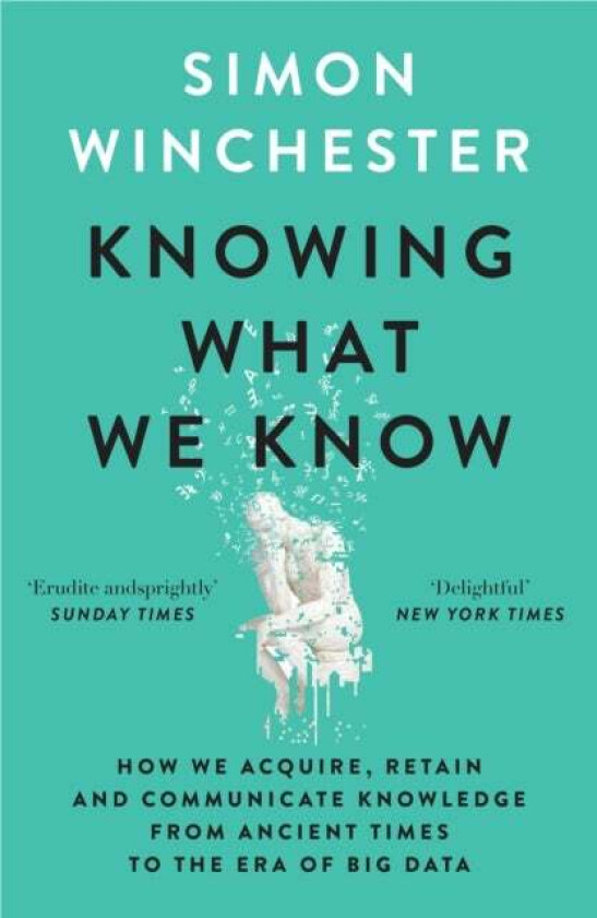 Knowing What We Know Av Simon Winchester