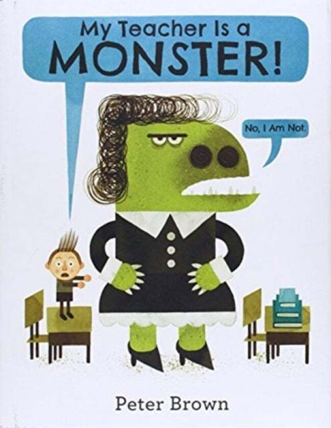 My Teacher Is a Monster! (No, I Am Not.) av Peter Brown