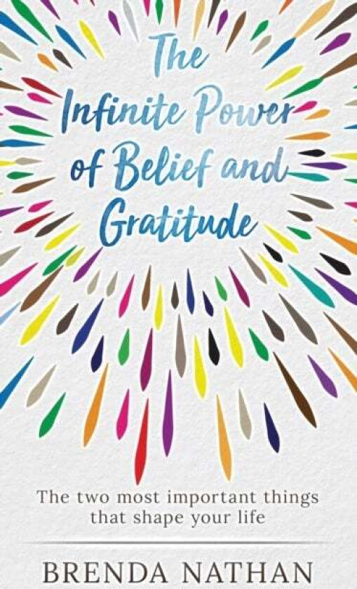 The Infinite Power of Belief and Gratitude av Brenda Nathan