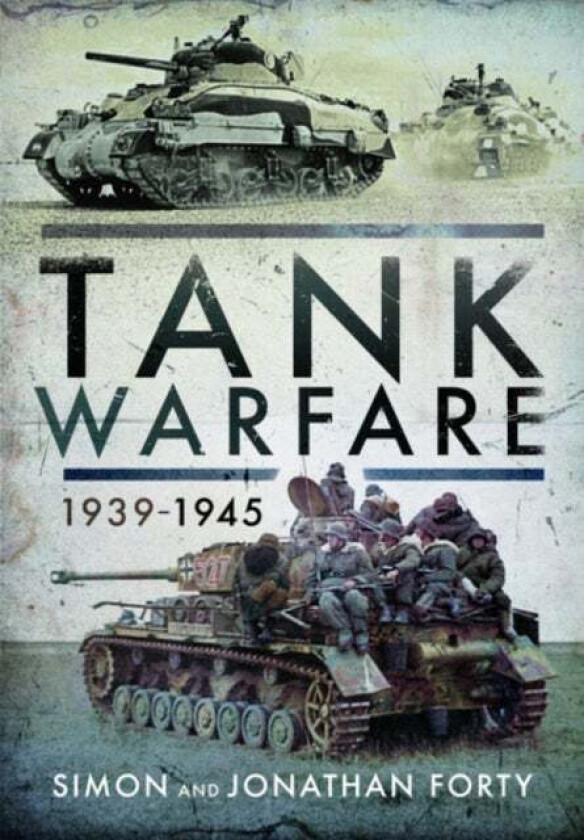 Tank Warfare, 1939-1945 av Simon Forty, Jonathan Forty