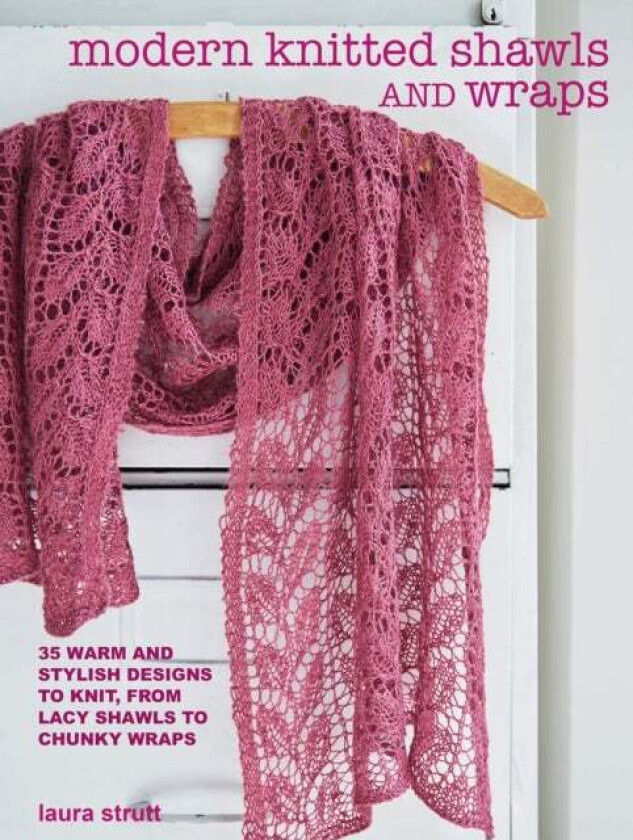 Modern Knitted Shawls and Wraps av Laura Strutt