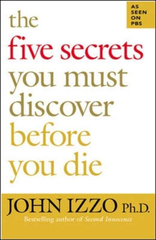 The Five Secrets You Must Discover Before You Die av John Ph.D. Izzo