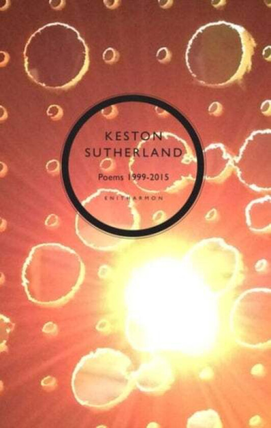 Poetical Works 1999-2015 av Keston Sutherland