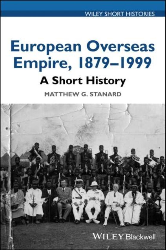 European Overseas Empire, 1879 - 1999 av Matthew G. Stanard
