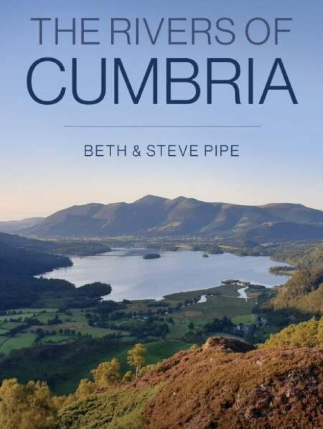 The Rivers of Cumbria av Beth & Steve Pipe