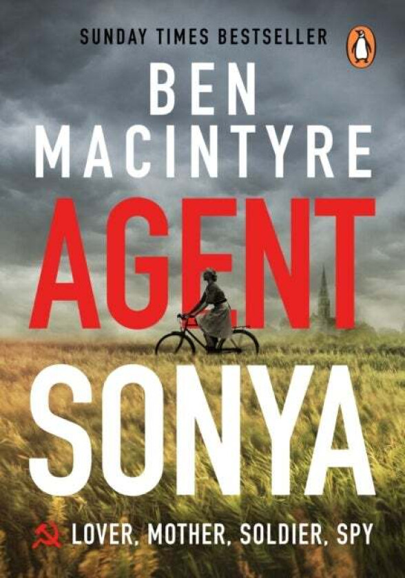 Agent Sonya. Lover, Mother, Soldier, Spy av Ben Macintyre