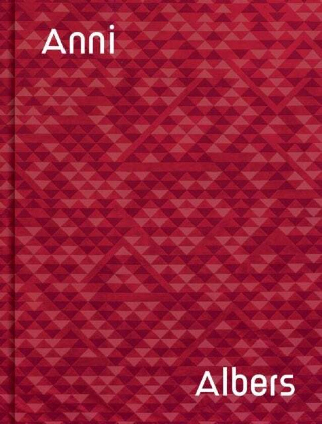 Anni Albers av Anni Albers, Brenda Danilowitz, T'ai Smith