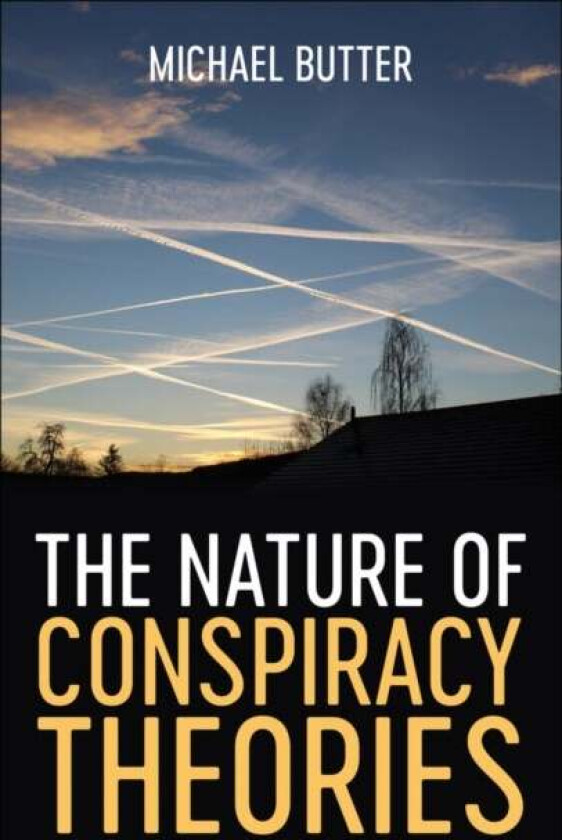 The Nature of Conspiracy Theories av Michael Butter