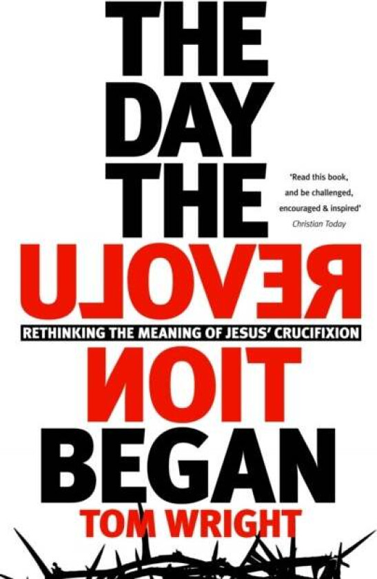 The Day the Revolution Began av Tom Wright