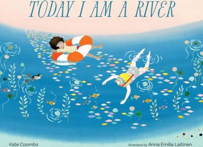 Today I Am a River av Kate Coombs