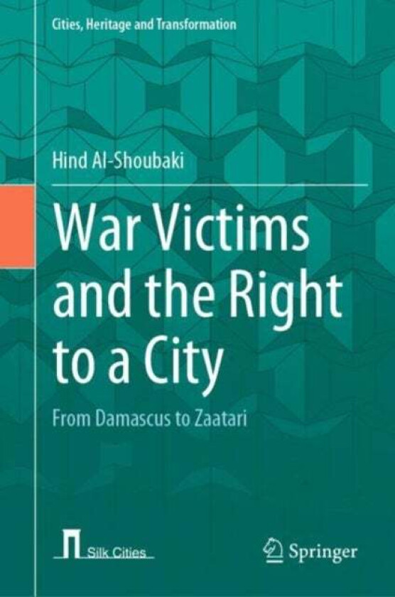 War Victims and the Right to a City av Hind Al-Shoubaki