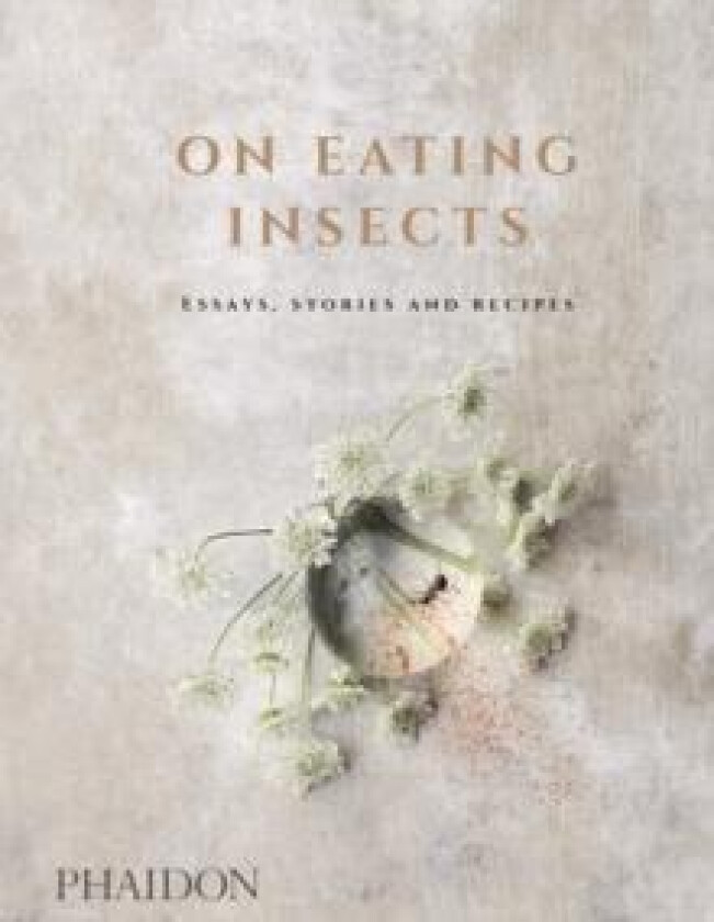 On Eating Insects av Nordic Food Lab, Joshua Evans, Roberto Flore, Michael Bom Frost