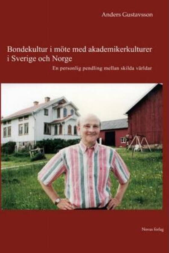 Bondekultur i möte med akademikerkulturer i Sverige och Norge av Anders Gustavsson