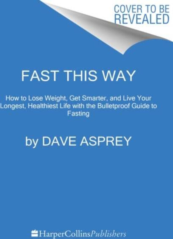 Fast This Way av Dave Asprey