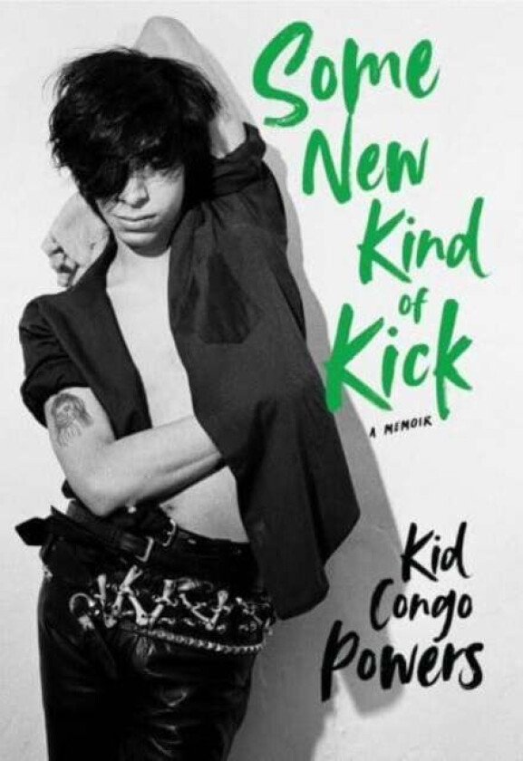 Some New Kind of Kick av Kid Congo Powers