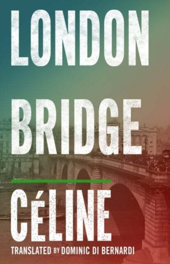 London Bridge av Louis-Ferdinand Celine