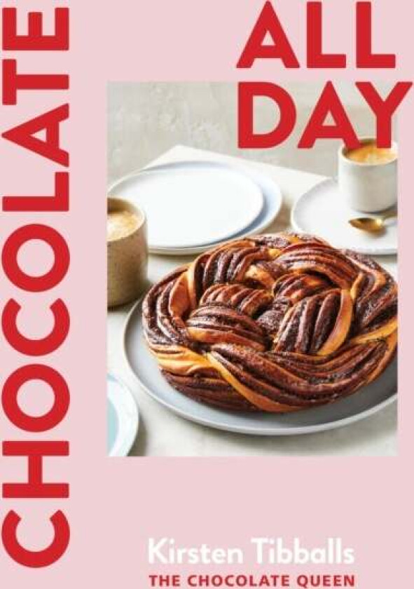 Chocolate All Day av Kirsten Tibballs