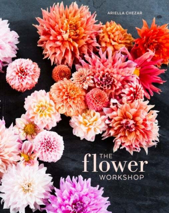 The Flower Workshop av Ariella Chezar, Julie Michaels