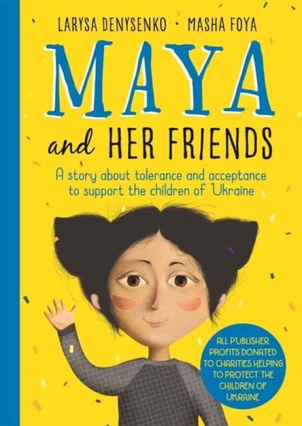 Maya And Her Friends - A story about tolerance and acceptance from Ukrainian author Larysa Denysenko av Larysa Denysenko