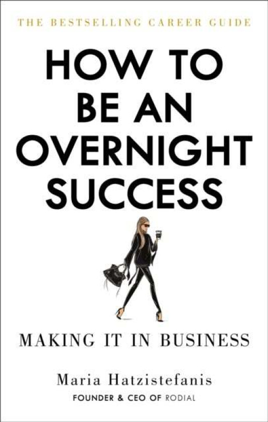 How to Be an Overnight Success av Maria Hatzistefanis