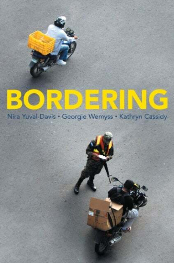 Bordering av Nira Yuval-Davis, Georgie Wemyss, Kathryn Cassidy