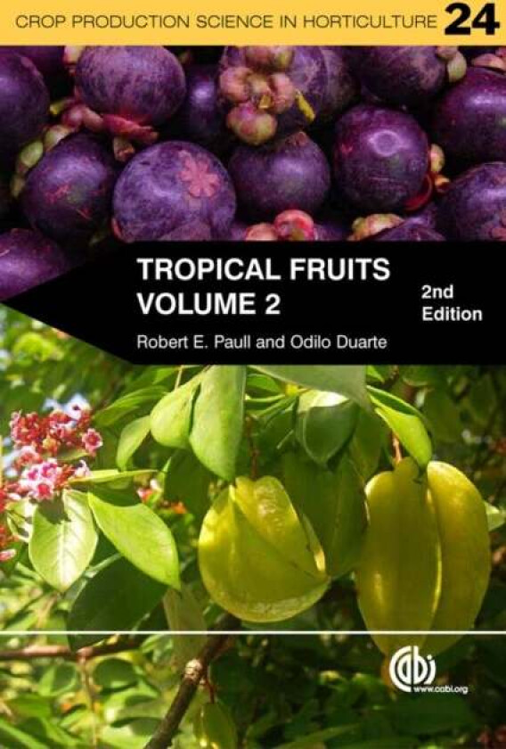 Tropical Fruits, Volume 2 av Robert E (University of Hawaii at Manoa USA) Paull, Odilo (Escuela Agricola Panamericana - El Zamorano Honduras) Duarte