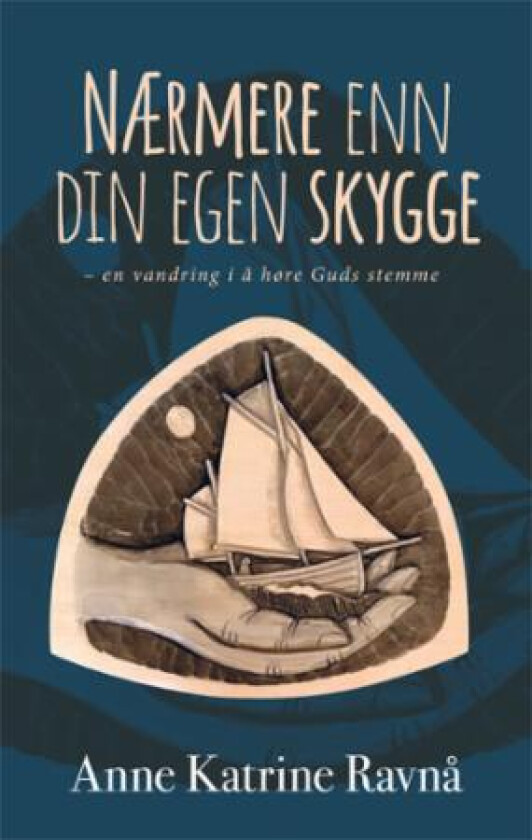 Nærmere enn din egen skygge av Anne Katrine Ravnå