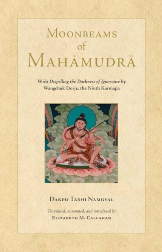 Moonbeams of Mahamudra av Dakpo Tashi Namgyal, Elizabeth Callahan